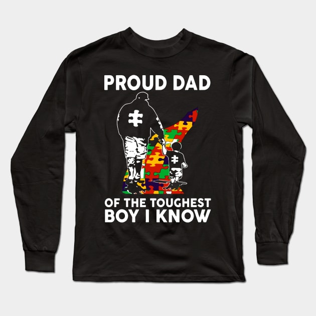 Proud Dad Of The Toughest Boy I Know Autism Awareness Long Sleeve T-Shirt by Phylis Lynn Spencer